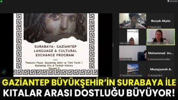 Gaziantep Büyükşehir’in Surabaya ile Kıtalar Arası Dostluğu Büyüyor! 