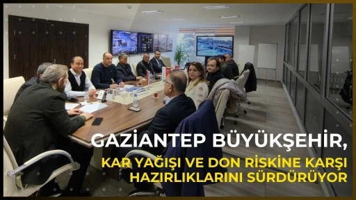 Gaziantep B&uuml;y&uuml;kşehir, kar yağışı ve don riskine karşı hazırlıklarını s&uuml;rd&uuml;r&uuml;yor