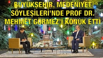 Büyükşehir, Medeniyet Söyleşileri’nde Prof Dr. Mehmet Görmez’i Konuk Etti