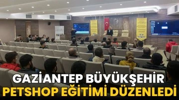 Gaziantep Büyükşehir Petshop Eğitimi Düzenledi