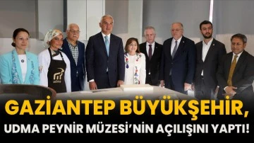Gaziantep Büyükşehir, Udma Peynir Müzesi’nin Açılışını Yaptı!