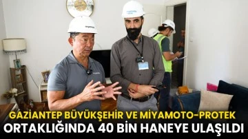 Gaziantep Büyükşehir ve Miyamoto-Protek Ortaklığında 40 Bin Haneye Ulaşıldı