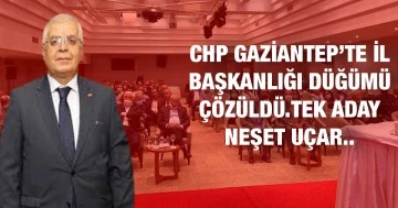 CHP Gaziantep’te il başkanlığı düğümü çözüldü. Tek aday Neşet Uçar..