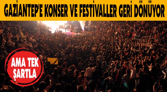 Gaziantep'e Konser ve festivaller geri dönüyor