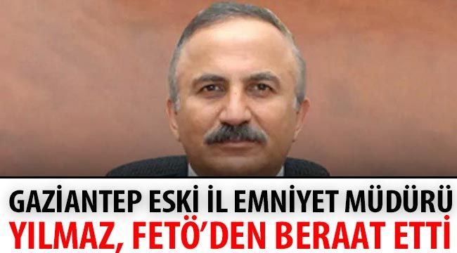 Gaziantep eski il emniyet Müdürü Yılmaz, FETÖ'den beraat etti