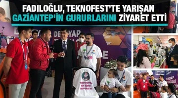 Fadıloğlu, Teknofest'te yarışan Gaziantep'in gururlarını ziyaret etti