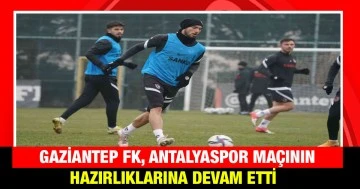 Gaziantep FK, Antalyaspor maçının hazırlıklarına devam etti