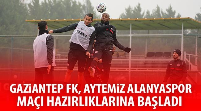  Gaziantep FK, Aytemiz Alanyaspor maçı hazırlıklarına başladı 
