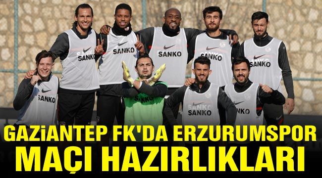 Gaziantep FK'da Erzurumspor maçı hazırlıkları