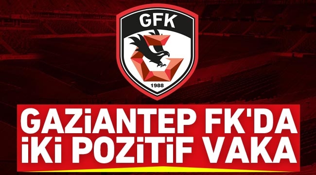 Gaziantep FK’da iki pozitif vaka