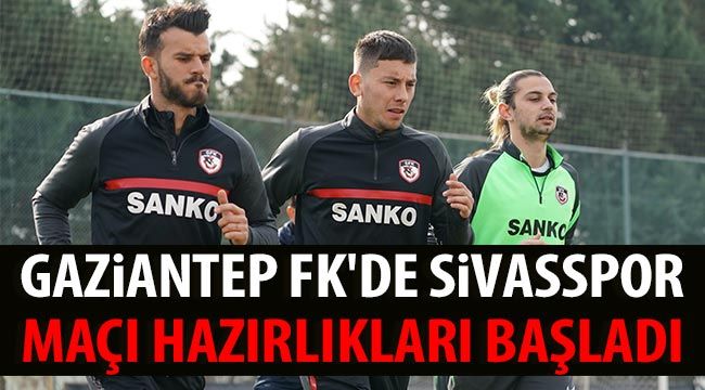  Gaziantep FK'de Sivasspor maçı hazırlıkları 