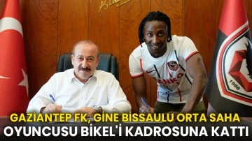 Gaziantep FK, Gine Bissaulu orta saha oyuncusu Bikel'i kadrosuna kattı