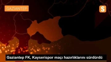 Gaziantep FK, Kayserispor maçı hazırlıklarını sürdürdü
