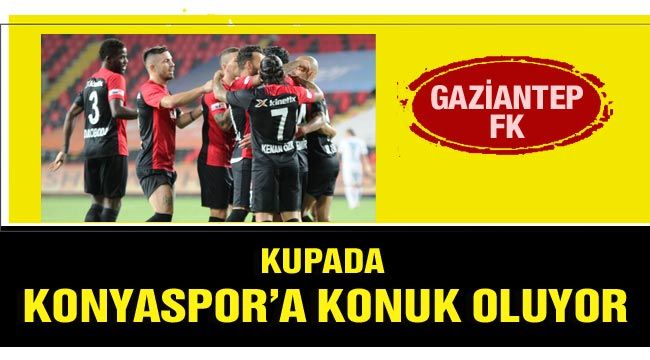 Gaziantep FK kupada Konyaspor'a konuk oluyor