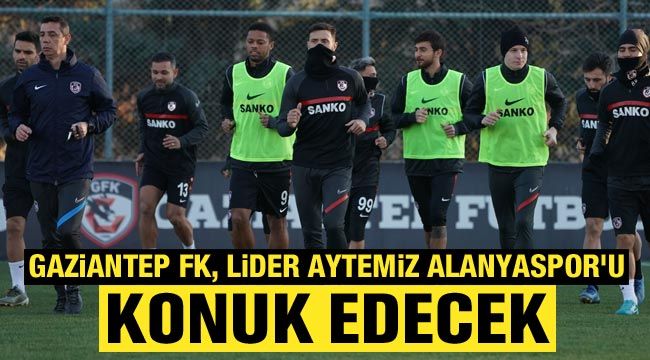 Gaziantep FK, lider Alanyaspor'u konuk edecek