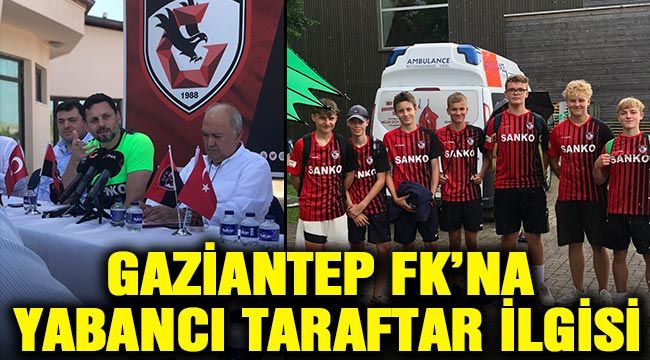 Gaziantep FK’na yabancı taraftar ilgisi