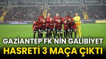 Gaziantep FK'nin galibiyet hasreti 3 maça çıktı