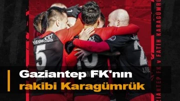 Gaziantep FK'nın rakibi Karagümrük