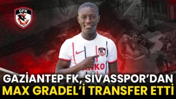 Gaziantep FK, Sivasspor’dan Max Gradel’i transfer etti