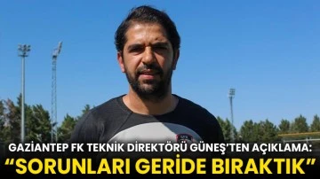 Gaziantep FK Teknik Direktörü Güneş’ten Açıklama: “Sorunları Geride Bıraktık”