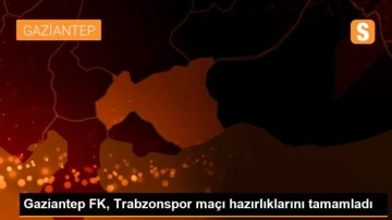 Gaziantep FK, Trabzonspor maçı hazırlıklarını tamamladı