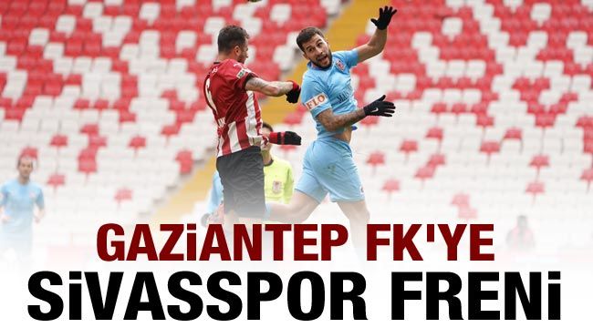 Gaziantep FK'ye Sivasspor freni
