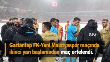 Gaziantep FK-Yeni Malatyaspor maçında ikinci yarı başlamadan maç ertelendi.