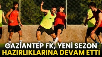 Gaziantep FK, yeni sezon hazırlıklarına devam etti