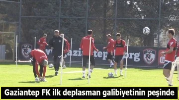 Gaziantep FK ilk deplasman galibiyetinin peşinde