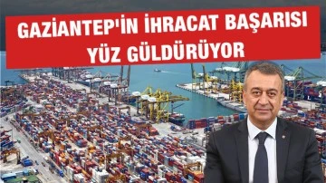 Gaziantep'in ihracat başarısı yüz güldürüyor