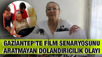 Gaziantep'te film senaryosunu aratmayan dolandırıcılık olayı