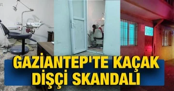 Gaziantep'te Kaçak Dişçi Skandalı