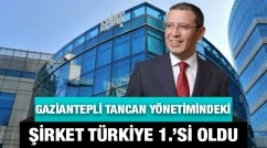 Gaziantepli Tancan yönetimindeki şirket Türkiye 1.’si oldu