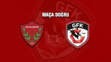 Hatayspor - Gaziantep FK Maçına Doğru