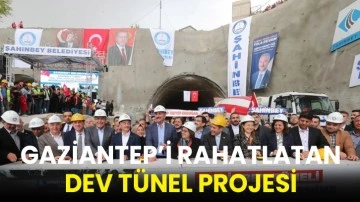 Gaziantep’i Rahatlatan Dev Tünel Projesi
