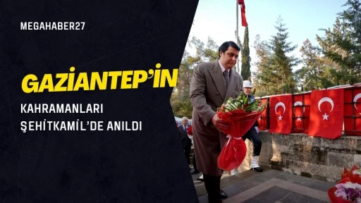 Gaziantep&rsquo;in kahramanları Şehitkamil&rsquo;de anıldı