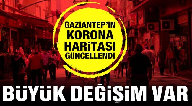 Gaziantep'in korona haritası güncellendi! Büyük değişim var
