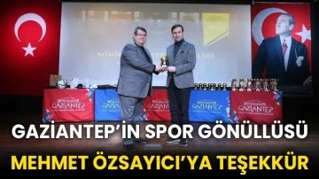 Gaziantep’in Spor Gönüllüsü Mehmet Özsayıcı’ya Teşekkür