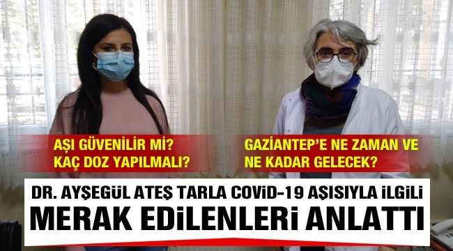 Gaziantep-Kilis Tabip Odası Başkanı Dr. Ayşegül Ateş Tarla Covid 19 aşısıyla ilgili merak edilenleri anlattı