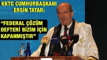 KKTC Cumhurbaşkanı Ersin Tatar: “Federal çözüm defteri bizim için kapanmıştır”