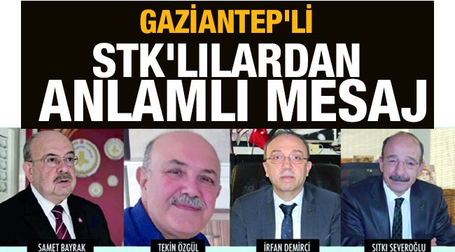 Gaziantep'li STK'lılardan anlamlı mesaj