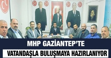 MHP Gaziantep’te vatandaşla buluşmaya hazırlanıyor
