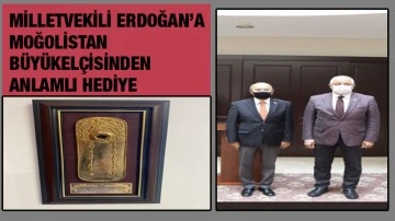 Milletvekili Erdoğan’a Moğolistan Büyükelçisinden anlamlı hediye
