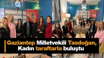 Gaziantep Milletvekili Tasdoğan, Kadın taraftarla buluştu
