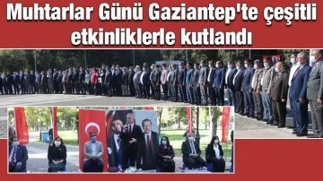 Muhtarlar Günü Gaziantep'te çeşitli etkinliklerle kutlandı
