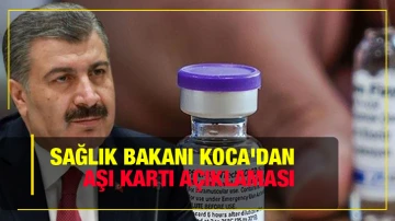 Sağlık Bakanı Koca'dan son dakika aşı kartı açıklaması