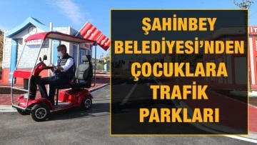Şahinbey Belediyesi’nden Çocuklara Trafik Parkları
