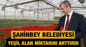 Şahinbey Belediyesi yeşil alan miktarını arttırdı