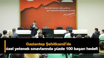 Gaziantep Şehitkamil'de özel yetenek sınavlarında yüzde 100 başarı hedefi