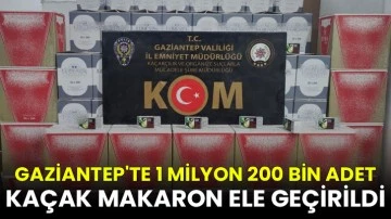 Gaziantep'te 1 milyon 200 bin adet kaçak makaron ele geçirildi